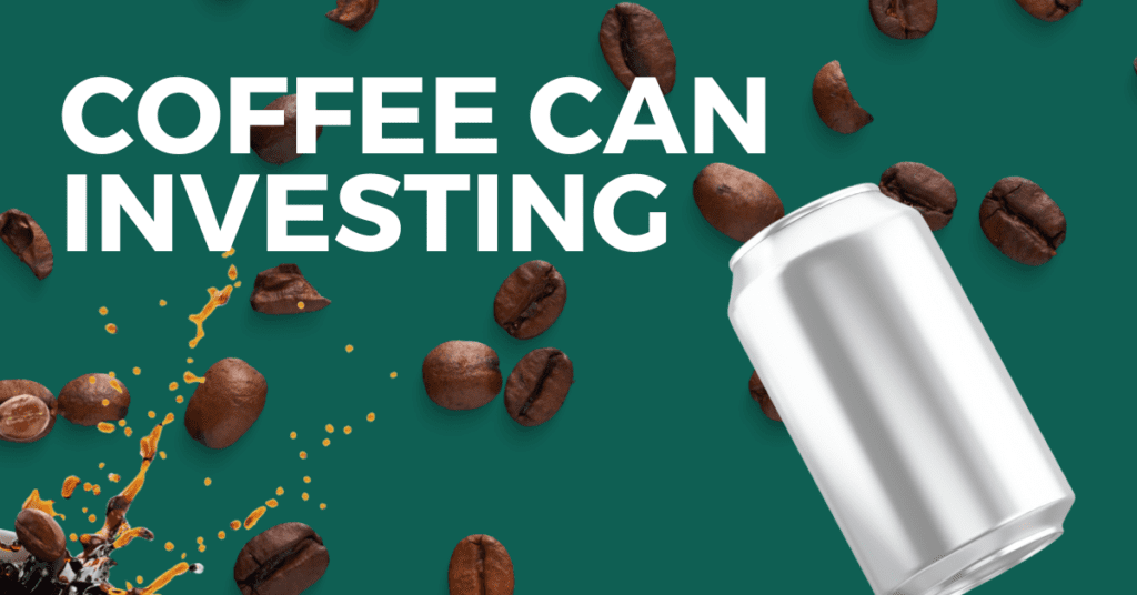 Coffee Can Investing: A Simple and Effective Way to Beat the Stock Market 1 Coffee Can Investing