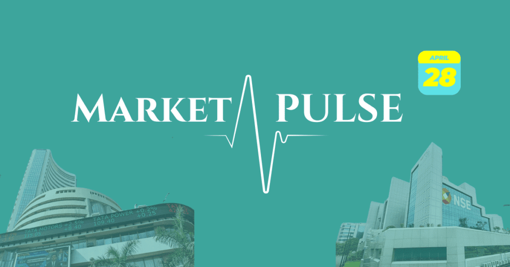 Market Pulse – April 28, 2025: Market Rebound Amid Geopolitical Concerns, Q4 Earnings & Global Cues 1 Market Pulse – April 28, 2025: Market Rebound Amid Geopolitical Concerns, Q4 Earnings & Global Cues